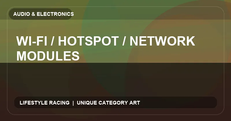 Wi-Fi / Hotspot / Network Modules